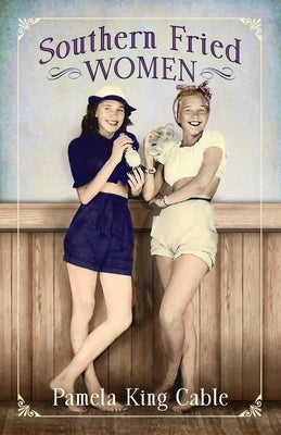 Southern Fried Women by Cable, Pamela King