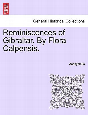 Reminiscences of Gibraltar. by Flora Calpensis. by Anonymous