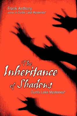 Inheritance of Shadows: Curtis Lake Mysteries (R) by Anthony, Frank