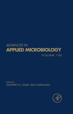 Advances in Applied Microbiology: Volume 130 by Gadd, Geoffrey M.