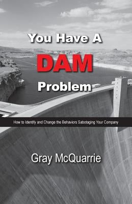 You Have a Dam Problem by McQuarrie, Gray