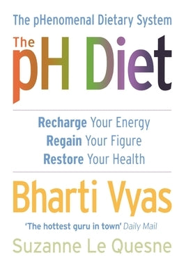 The PH Diet: The pHenomenal Dietary System by Vyas, Bharti