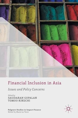 Financial Inclusion in Asia: Issues and Policy Concerns by Gopalan, Sasidaran