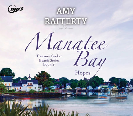 Manatee Bay: Hopes Volume 2 by Rafferty, Amy