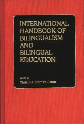 International Handbook of Bilingual Education by Paulston, Christin
