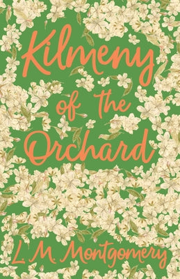Kilmeny of the Orchard by Montgomery, Lucy Maud