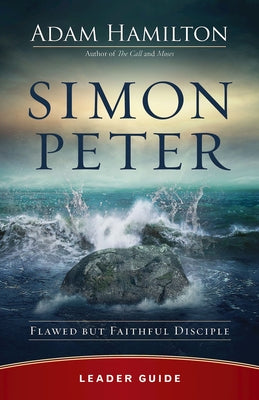 Simon Peter Leader Guide: Flawed But Faithful Disciple by Hamilton, Adam
