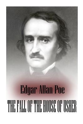 The Fall Of The House Of Usher by Poe, Edgar Allan