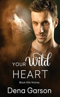 Your Wild Heart by Garson, Dena