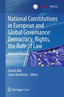 National Constitutions in European and Global Governance: Democracy, Rights, the Rule of Law: National Reports by Albi, Anneli