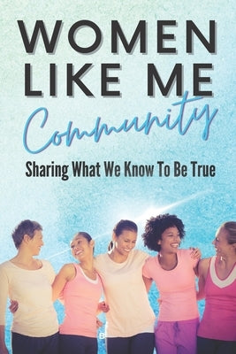 Women Like Me: Sharing What We Know To be True by McLean, Sarah