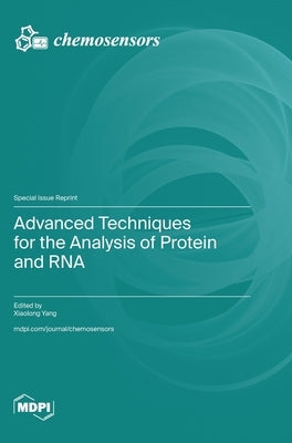 Advanced Techniques for the Analysis of Protein and RNA by Yang, Xiaolong