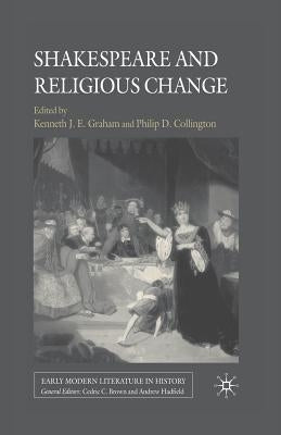 Shakespeare and Religious Change by Graham, K.