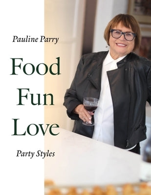 Food, Fun, Love: Party Styles by Parry, Pauline