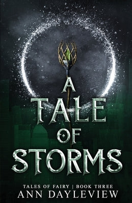 A Tale of Storms: Tales of Fairy Book 3 by Dayleview, Ann