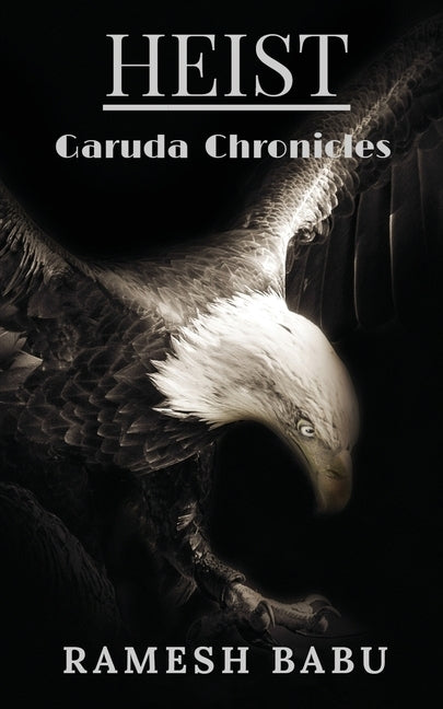 HEIST (Garuda Chronicles) by Ramesh Babu
