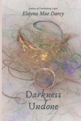 Darkness Undone by Darcy, Elayna Mae