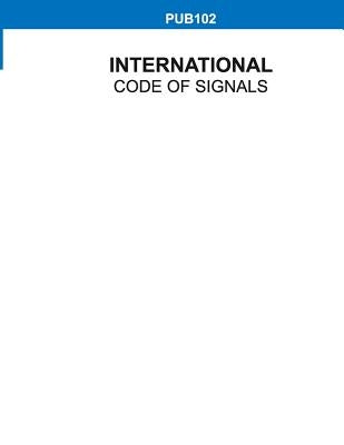 International Code of Signals, Pub 102 by Fourth Assembly Igmco