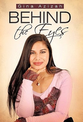 Behind the Eyes by Azizah, Gina