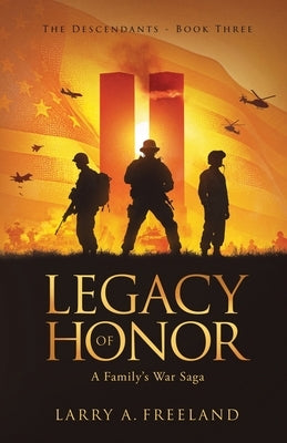Legacy of Honor: The Descendants by Freeland, Larry A.
