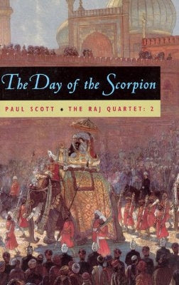 The Raj Quartet, Volume 2: The Day of the Scorpion Volume 2 by Scott, Paul