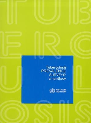 Tuberculosis Prevalence Surveys: A Handbook by World Health Organization