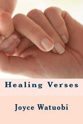 Healing Verses: God wants you well! by Watuobi, Joyce