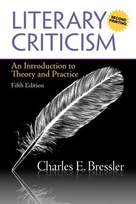Literary Criticism: An Introduction to Theory and Practice (A Second Printing) by Bressler, Charles