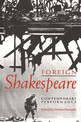 Foreign Shakespeare by Kennedy, Dennis