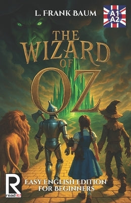 The Wizard of Oz. Easy English Edition for Beginners A1-A2: Learn English through Classic Stories - Graded Reader Level A1-A2 by Aguilar, Maria