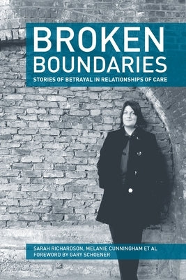 Broken Boundaries - stories of betrayal in relationships of care by Richardson, Sarah
