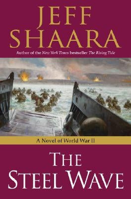 The Steel Wave: A Novel of World War II by Shaara, Jeff