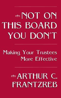 Not on This Board You Don't by Frantzreb, Arthur