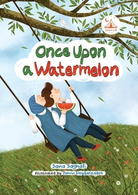 Once Upon A Watermelon: Four Sweet Colors by Saghafi, Sana