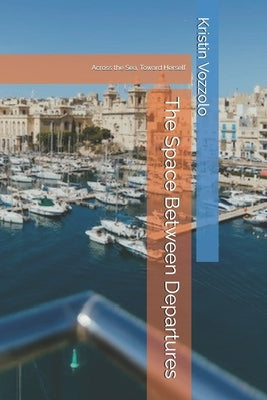 The Space Between Departures by Vozzolo, Kristin