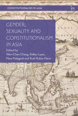Gender, Sexuality and Constitutionalism in Asia by Chang, Wen-Chen