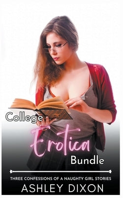 College Erotica Bundle by Dixon, Ashley