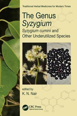 The Genus Syzygium: Syzygium Cumini and Other Underutilized Species by Nair, K. N.