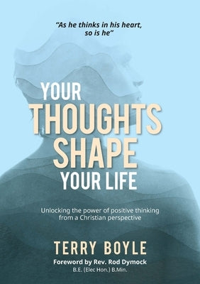 Your Thoughts Shape Your Life by Boyle, Terry
