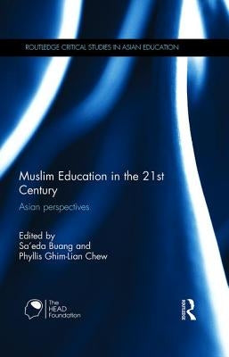 Muslim Education in the 21st Century: Asian Perspectives by Buang