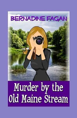 Murder by the Old Maine Stream by Fagan, Bernadine