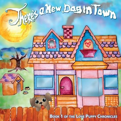 There's a New Dog in Town: Book One of the Love Puppies Chronicles by Thomas, R. Danielle