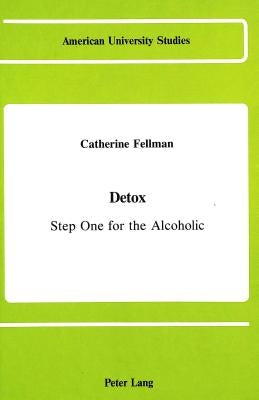 Detox: Step One for the Alcoholic by Fellman, Catherine