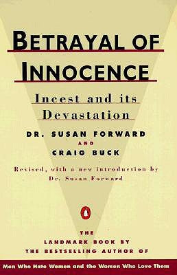 Betrayal of Innocence: Incest and Its Devastation by Forward, Susan