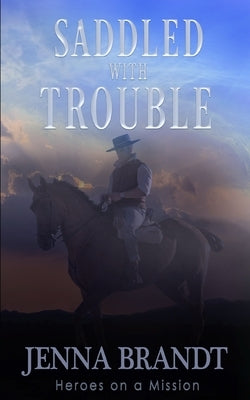 Saddled with Trouble: Christian Cowboy Search and Rescue by Brandt, Jenna