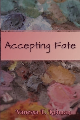 Accepting Fate by Kelman, Vanessa E.