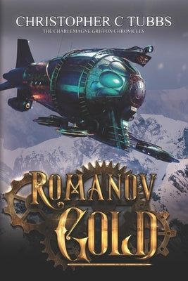 Romanov Gold: The Charlemagne Griffon Chronicles by Tubbs, Christopher C.
