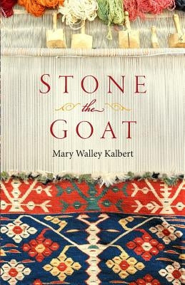 Stone the Goat by Kalbert, Mary Walley