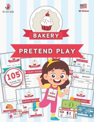 Bakery Shop Pretend Play Accessories: Ready-to-Use Bakery Accessories and Props for Kids USA Edition USD Currency Itz for Kidz by Carey, B.