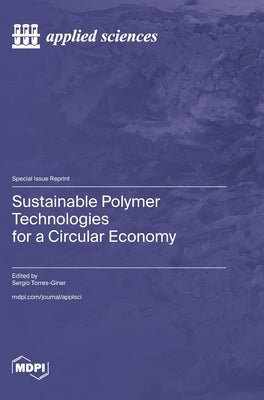Sustainable Polymer Technologies for a Circular Economy by Torres-Giner, Sergio